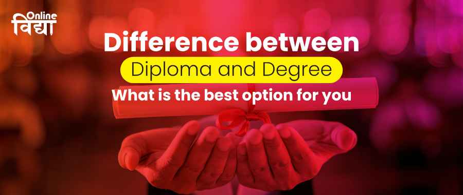 Difference between Diploma and Degree: What is the best option for you